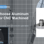 Comment choisir les qualités d'aluminium pour les pièces usinées CNC