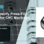 How to Specify Press-Fit Features for CNC Machined Parts